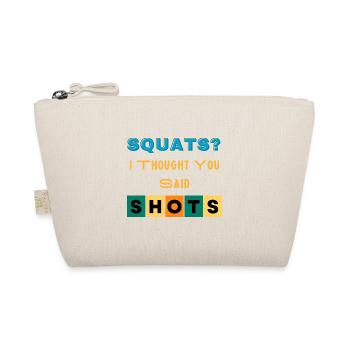 Squats I Thought You Said Shots Funny Novelty - Organic Pouch - nature - Front