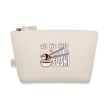 Amateur de sushis Tout ce dont nous avons besoin, c’est d’aimer les sushis - Trousse biologique - nature - Devant
