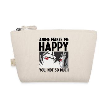 Anime Makes Me Happy You Not So Much Cute Anime - Trousse biologique - nature - Devant