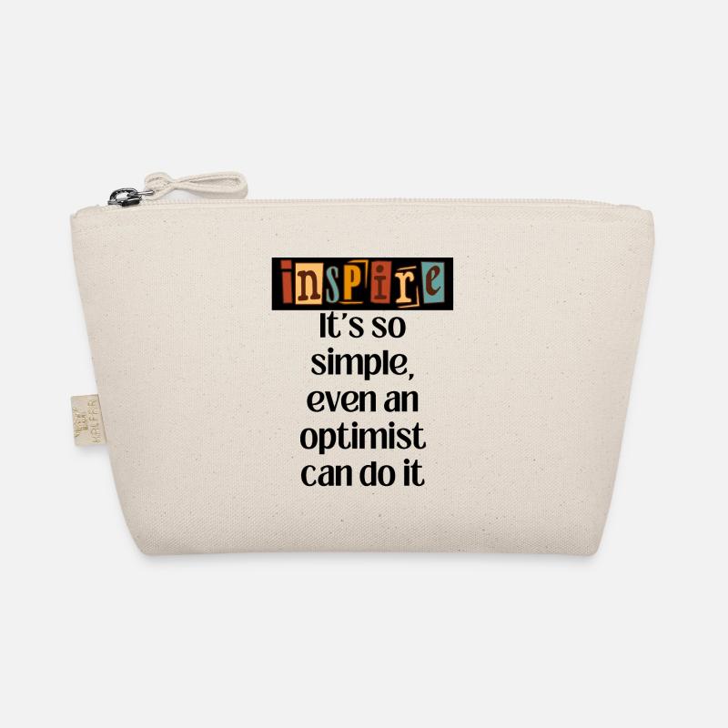 Its so simple, even an optimist can do it. Organic Pouch
