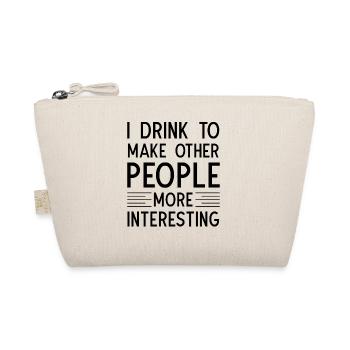 I drink to make other People more interesting - Organic Pouch - nature - Front
