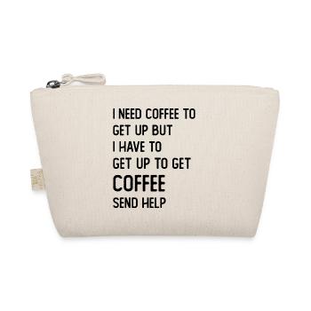I need Coffee to get up but I need to get up for - Bio-Täschchen - Natur - Vorne
