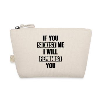 If you sexist me I will Feminist you - Organic Pouch - nature - Front