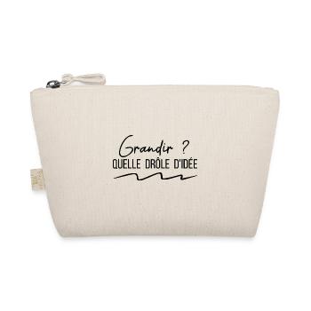 grandir quelle drôle d'idée citation humour - Trousse biologique - nature - Devant