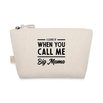 I love It When You Call Me Big Mama - Mother's Day - Organic Pouch - nature - Front