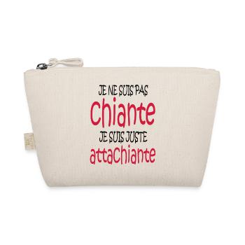 je ne suis pas chiante je suis juste attachiante - Trousse biologique - nature - Devant