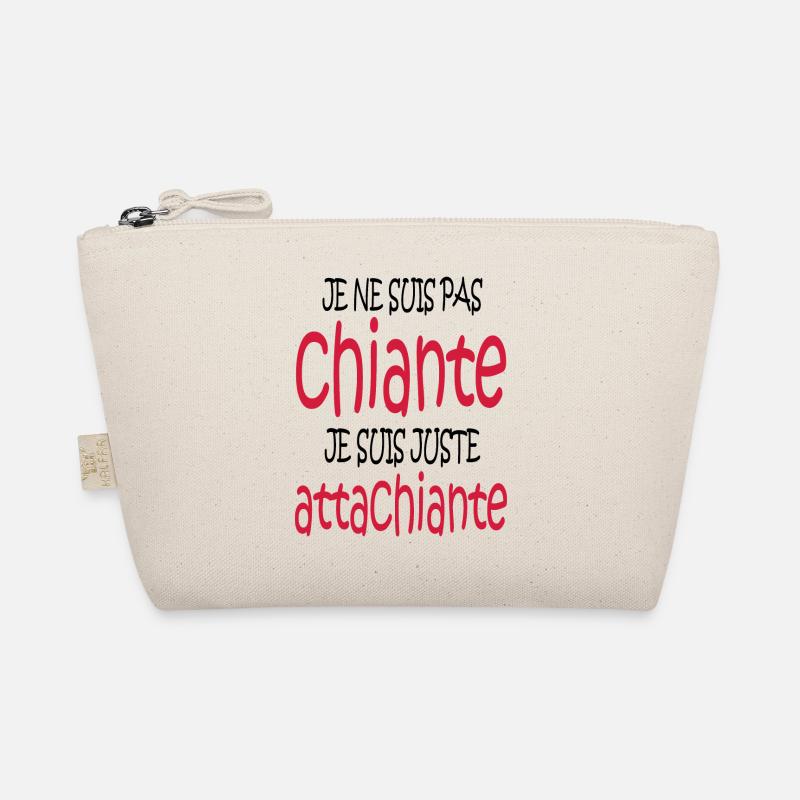 je ne suis pas chiante je suis juste attachiante Trousse biologique