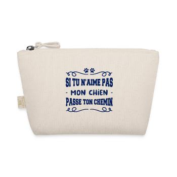 si tu n'aimes mon chien passe ton chemin - Trousse biologique - nature - Devant