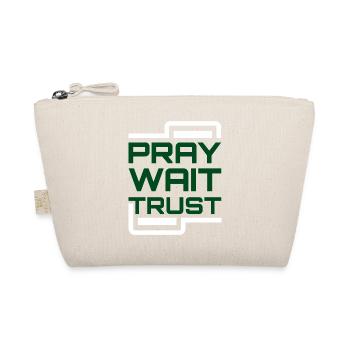 Pray Wait Trust - Organic Pouch - nature - Front