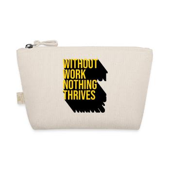 Without Work Nothing Thrives - Organic Pouch - nature - Front