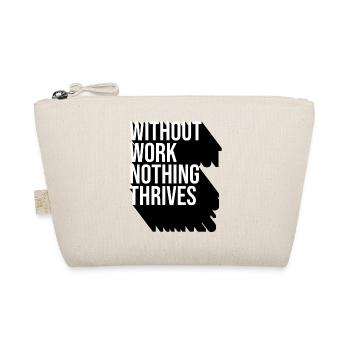 Without Work Nothing Thrives - Organic Pouch - nature - Front