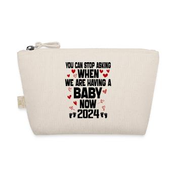 You Can't Stop Asking When We Are Having Baby Now - Organic Pouch - nature - Front
