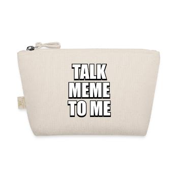 Talk Meme To Me – Tough & Funny Meme Design - Organic Pouch - nature - Front