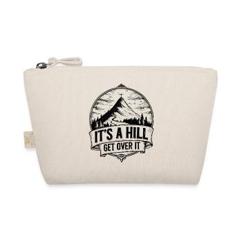 It’s a Hill Get Over It – Hiking Mountain - Organic Pouch - nature - Front