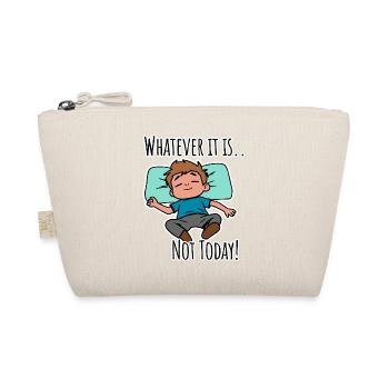 No matter what it is about - not today! - Organic Pouch - nature - Front