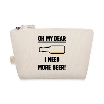 Oh My Dear – I Need More Beer! (Bier / POS 2C) - Bio-Täschchen - Natur - Vorne