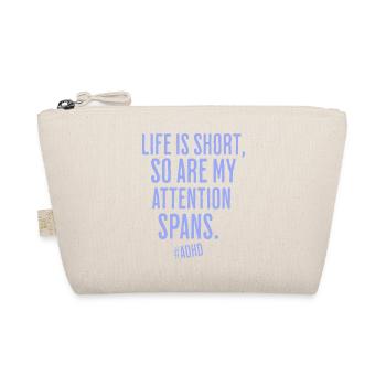 Life is short, so is attention - Organic Pouch - nature - Front