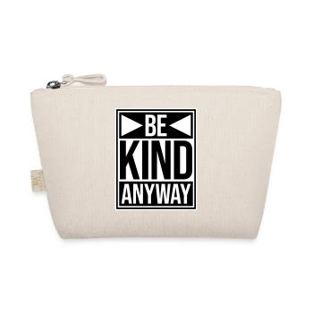 Be Kind Anyway Friendliness Statement Saying - Organic Pouch - nature - Front