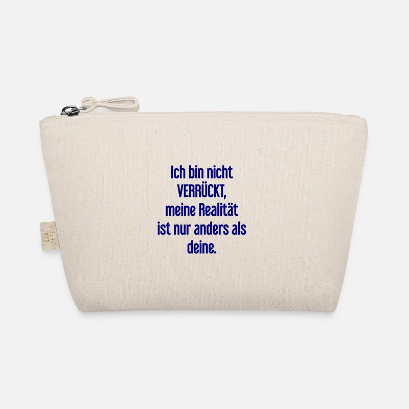 I'm not crazy – my reality is different Organic Pouch