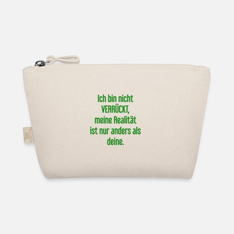 I'm not crazy – my reality is different Organic Pouch