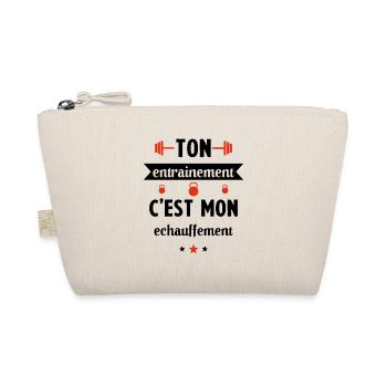 Ton entrainement c'est mon échauffement Humour - Trousse biologique - nature - Devant