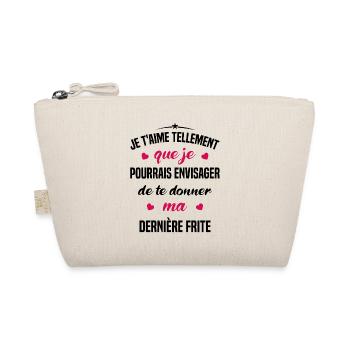 Je t'aime tellement que je pourrais donner frite - Trousse biologique - nature - Devant