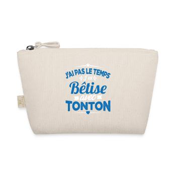 J'ai pas le temps j'ai bêtise avec tonton Cadeau - Trousse biologique - nature - Devant