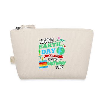 Happy Earth Day And Yes I Have Too - Organic Pouch - nature - Front