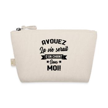 Avouez la vie serait d'un chiant humour cadeau - Trousse biologique - nature - Devant