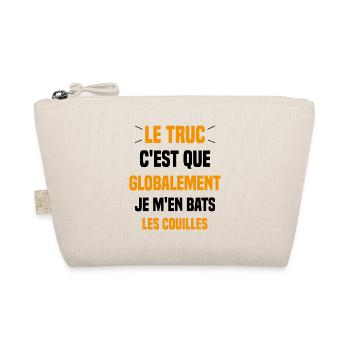 Le Truc C'est Que Je M'en Bats Les Couilles - Trousse biologique - nature - Devant