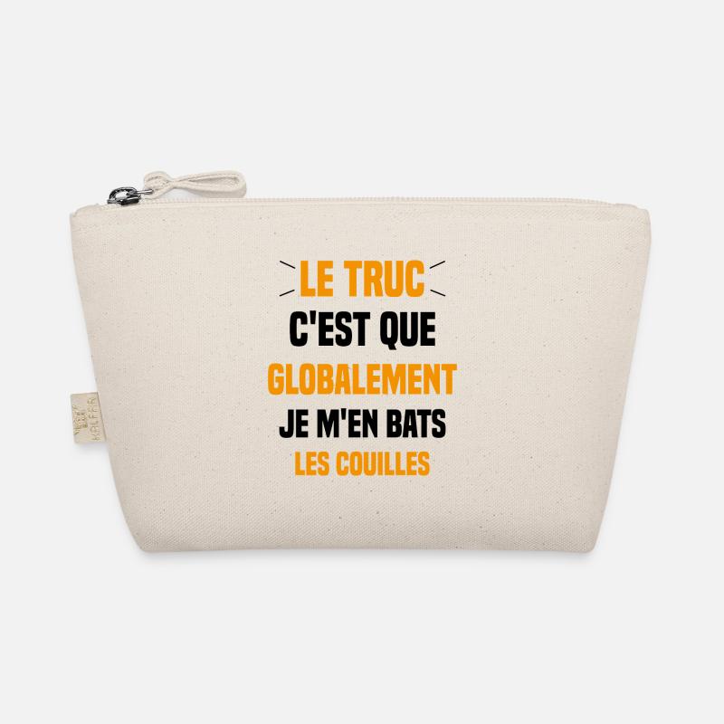 Le Truc C'est Que Je M'en Bats Les Couilles Trousse biologique