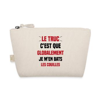 Le Truc C'est Que Je M'en Bats Les Couilles - Trousse biologique - nature - Devant