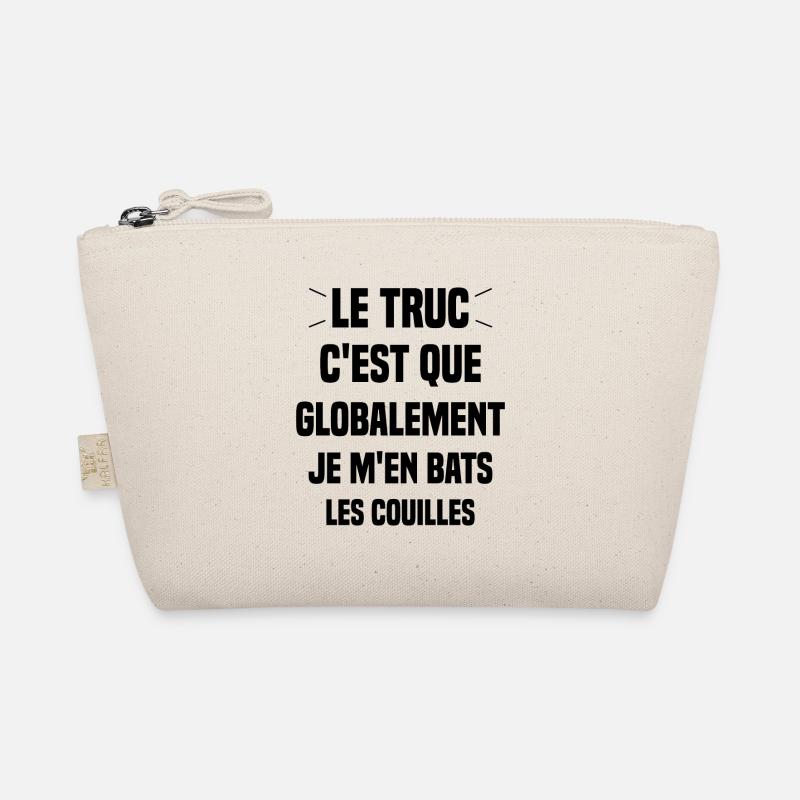 Le Truc C'est Que Je M'en Bats Les Couilles Trousse biologique