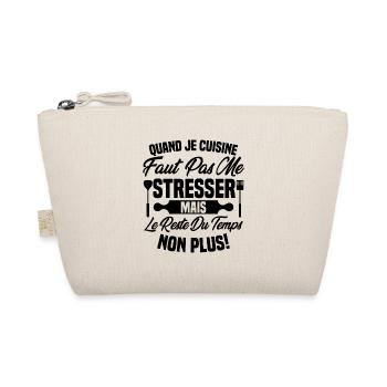 Quand je cuisine faut pas me stresser humour - Trousse biologique - nature - Devant