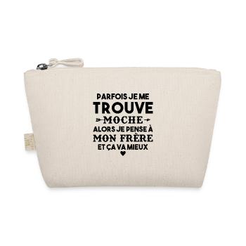 Parfois Je me trouve moche frère Cadeau Drole - Trousse biologique - nature - Devant