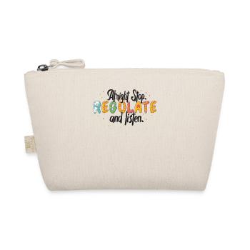 Stop Regulating and Listening Teacher - Organic Pouch - nature - Front