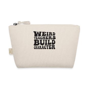 Weird Teachers Build Character Teacher - Organic Pouch - nature - Front