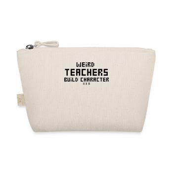 Weird Teachers Build Character Teacher - Organic Pouch - nature - Front