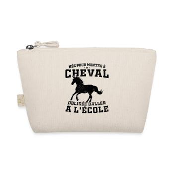 Née pour monter à cheval obligée d'aller à l'école - Trousse biologique - nature - Devant