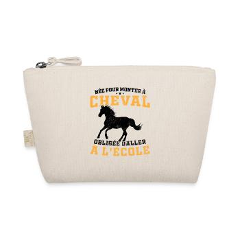 Née pour monter à cheval obligée d'aller à l'école - Trousse biologique - nature - Devant