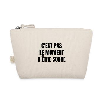 c'est pas le moment d'être sobre - Trousse biologique - nature - Devant