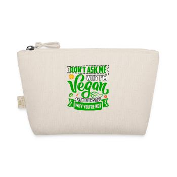 Dont ask me why im vegan ask yourself why you're - Bio-Täschchen - Natur - Vorne