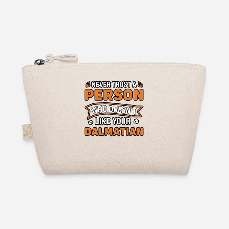 Never trust person doesn't like your Dalmatian Organic Pouch