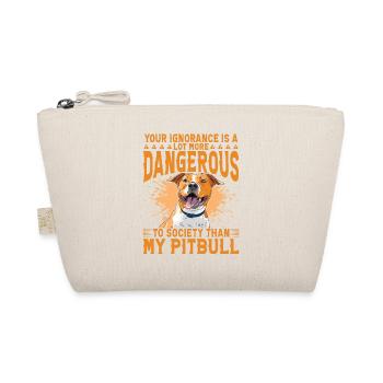 Votre ignorance est plus dangereuse que mon Pitbull - Trousse biologique - nature - Devant