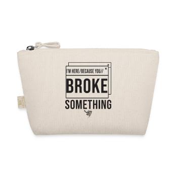 I'm Here Because You Broke Something System Admin - Bio-Täschchen - Natur - Vorne