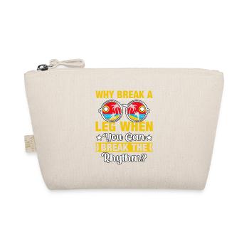 Why break a Leg when you can break the rhythm? - Organic Pouch - nature - Front