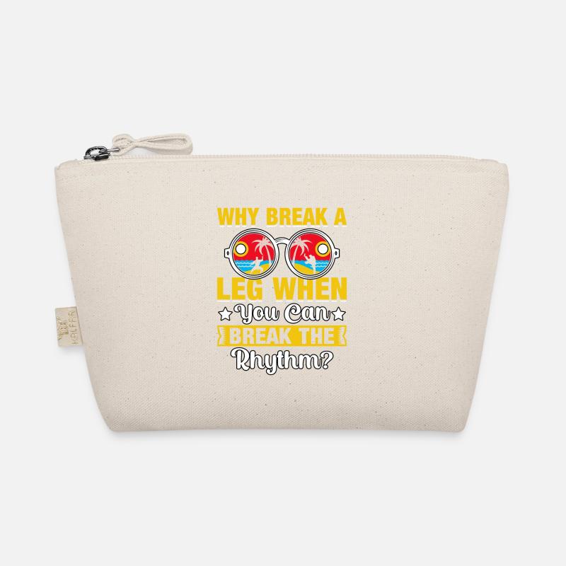 Why break a Leg when you can break the rhythm? Organic Pouch