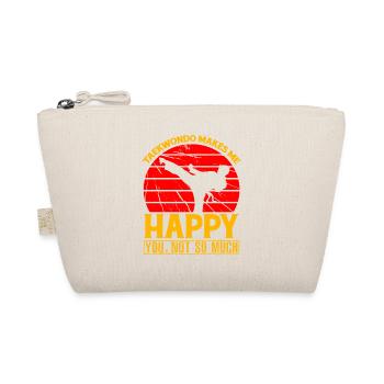 Taekwondo makes me Happy you, not so much - Organic Pouch - nature - Front
