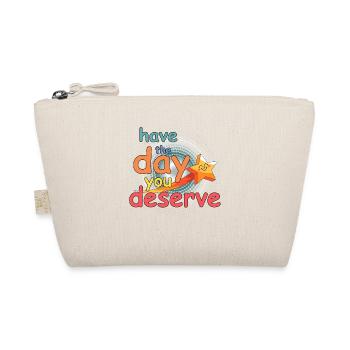 Have the day you deserve - Bio-Täschchen - Natur - Vorne