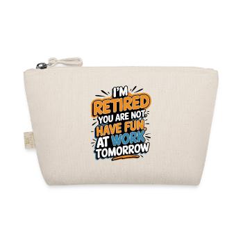 Retired 2025 - I am PENSION, YOU are not - Organic Pouch - nature - Front